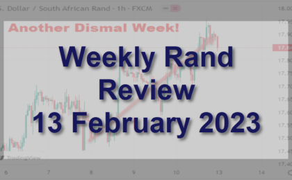 Weekly Rand Review 13 February 2023 - Another Dismal Week
