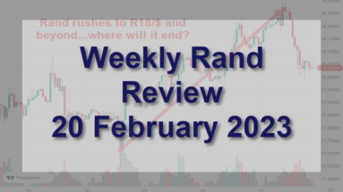 Rand rushes to R18/$ and beyond... where will it end? 20 February 2023